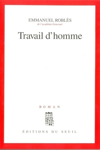 Travail d'homme / Emmanuel Roblès | Roblès, Emmanuel (1914-1995) - écrivain français. Auteur