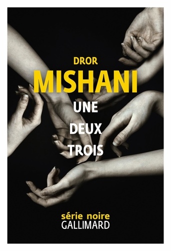 Une deux trois / Dror Mishani | Mishani, Dror (1975-....). Auteur.e
