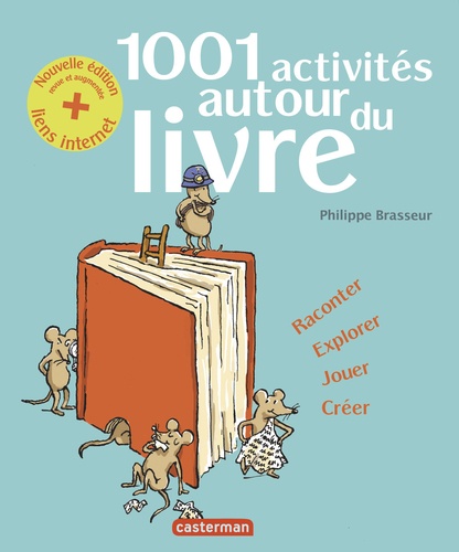 1001 activités autour du livre : raconter, explorer, jouer, créer / Philippe Brasseur | Brasseur, Philippe. Auteur