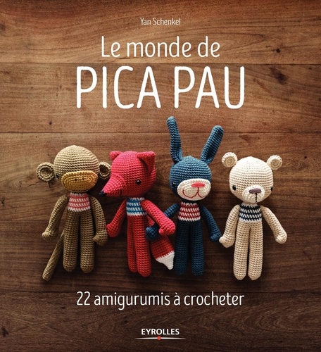 Le monde de Pica Pau : 22 amigurumis à crocheter / Yan Schenkel | Schenkel, Yan. Auteur