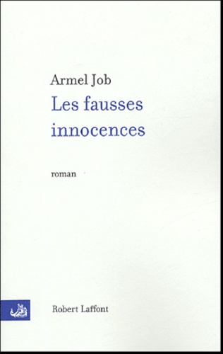 Fausses innocences (Les) / Armel Job | Job, Armel - écrivain belge. Auteur