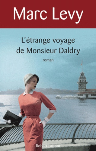 étrange voyage de monsieur Daldry (L') / Marc Lévy | Levy, Marc (1961-) - écrivain français. Auteur