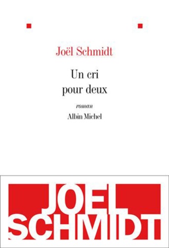 cri pour deux (Un) : roman / Joël Schmidt | Schmidt, Joël (1937-) - écrivain français. Auteur