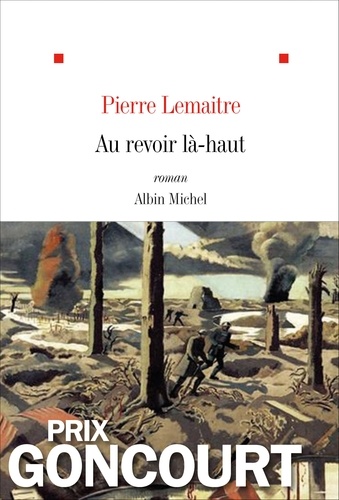 Au revoir là-haut : roman / Pierre Lemaitre | Lemaitre, Pierre (1951-) - écrivain français. Auteur