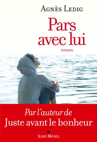 Pars avec lui / Agnès Ledig | Ledig, Agnès (1972-) - écrivaine française. Auteur