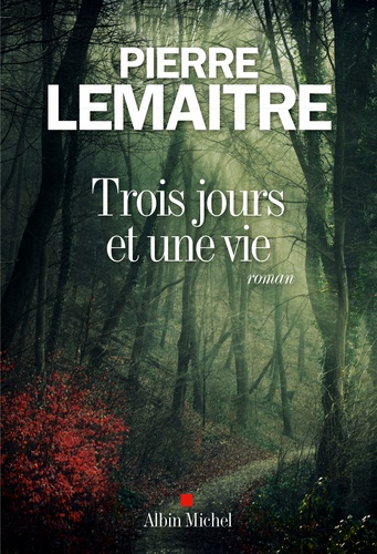 Trois jours et une vie : roman / Pierre Lemaitre | Lemaitre, Pierre (1951-....). Auteur