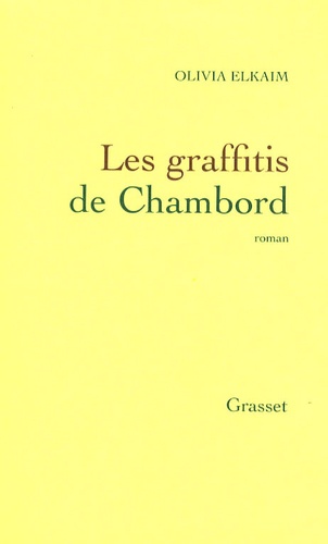 graffitis de Chambord (Les) / Olivia Elkaim | Elkaim, Olivia (1976-) - écrivaine française. Auteur