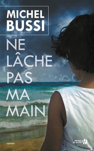 Ne lâche pas ma main : roman / Michel Bussi | Bussi, Michel (1965-) - écrivain français. Auteur