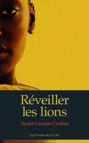 Réveiller les lions : roman / Ayelet Gundar-Goshen | Gundar-Goshen, Ayelet (1982-) - écrivaine israélienne. Auteur