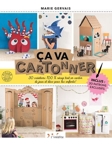 Ca va cartonner ! : 30 créations 100 % récup tout en carton de jeux et déco pour les enfants ! / Marie Gervais |