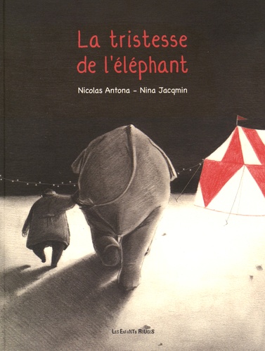 La tristesse de l'éléphant / Nicolas Antona et Nina Jacqmin | Antona, Nicolas. Illustrateur