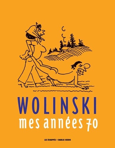Mes années 70 | Wolinski. Texte