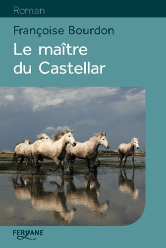 maître du Castellar (Le) / Françoise Bourdon | Bourdon, Françoise (1953-) - écrivaine française. Auteur