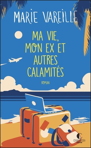 Ma vie, mon ex et autres calamités : roman / Marie Vareille | Vareille, Marie (1985-....). Auteur