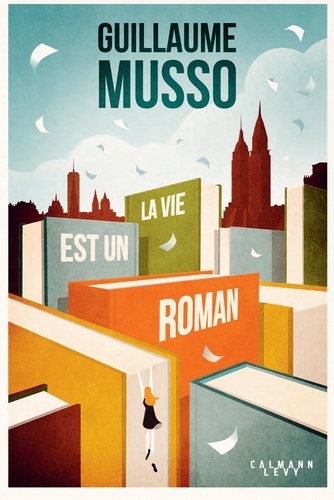 La vie est un roman / Guillaume Musso | Musso, Guillaume. Auteur