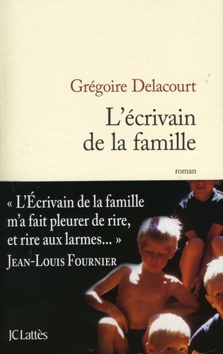 écrivain de la famille (L') : roman / Grégoire Delacourt | Delacourt, Gregoire (1960-) - écrivain français. Auteur