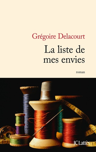 liste de mes envies (La) / Grégoire Delacourt | Delacourt, Gregoire (1960-) - écrivain français. Auteur