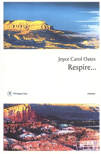 Respire... / Joyce Carol Oates | Oates, Joyce Carol (1938-) - écrivaine américaine. Auteur