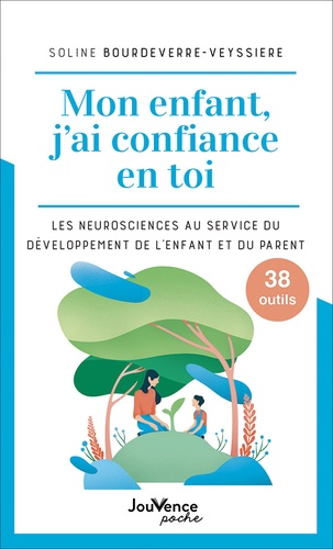 Mon enfant, j'ai confiance en toi : Les neurosciences au service du développement de l'enfant