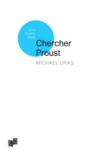 Chercher Proust / Michaël Uras | Uras, Michaël (1977-) - écrivain français. Auteur